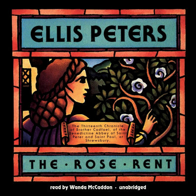 The Rose Rent: The Thirteenth Chronicle of Brother Cadfael,