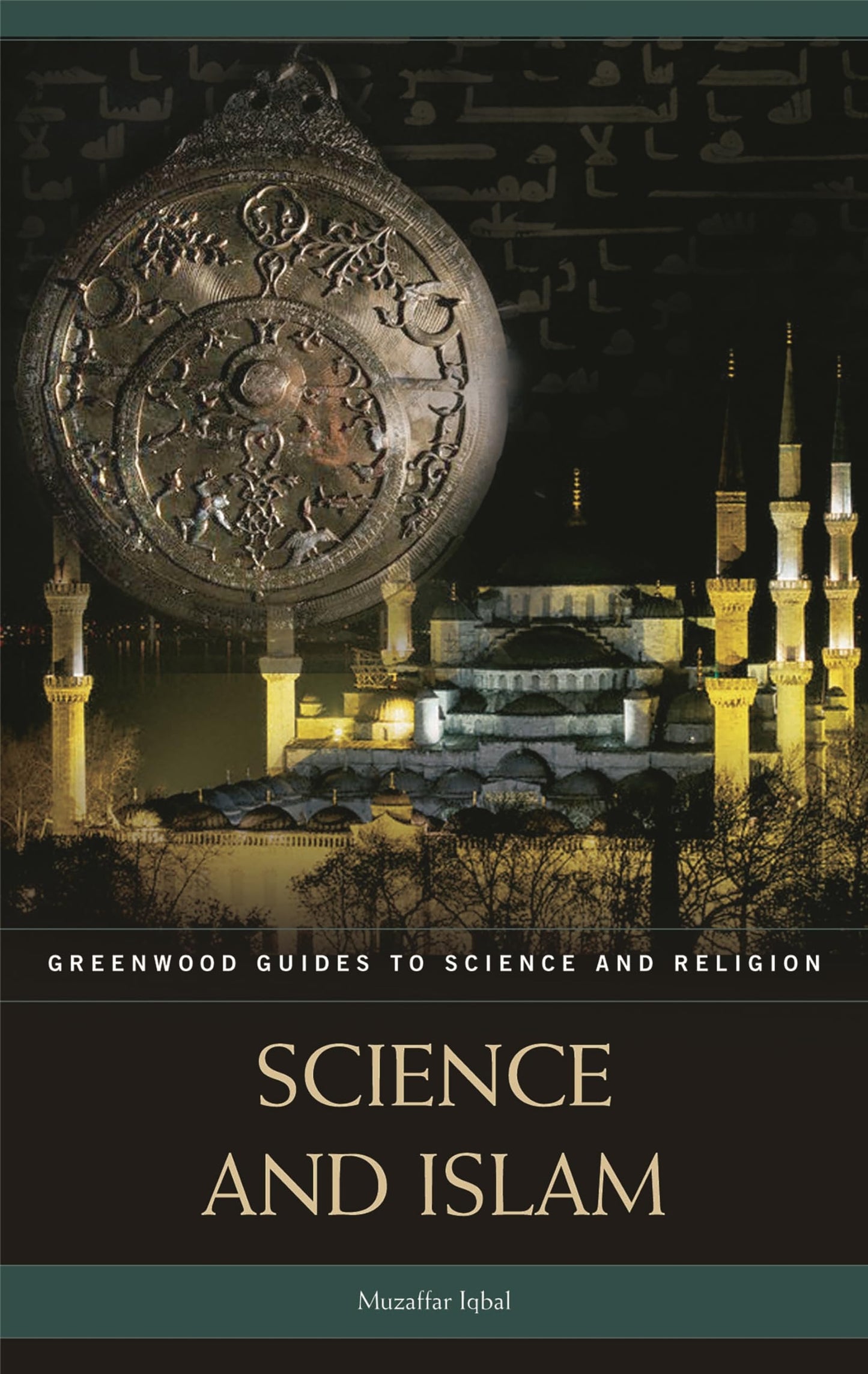 Science and Islam (Greenwood Guides to Science and Religion)