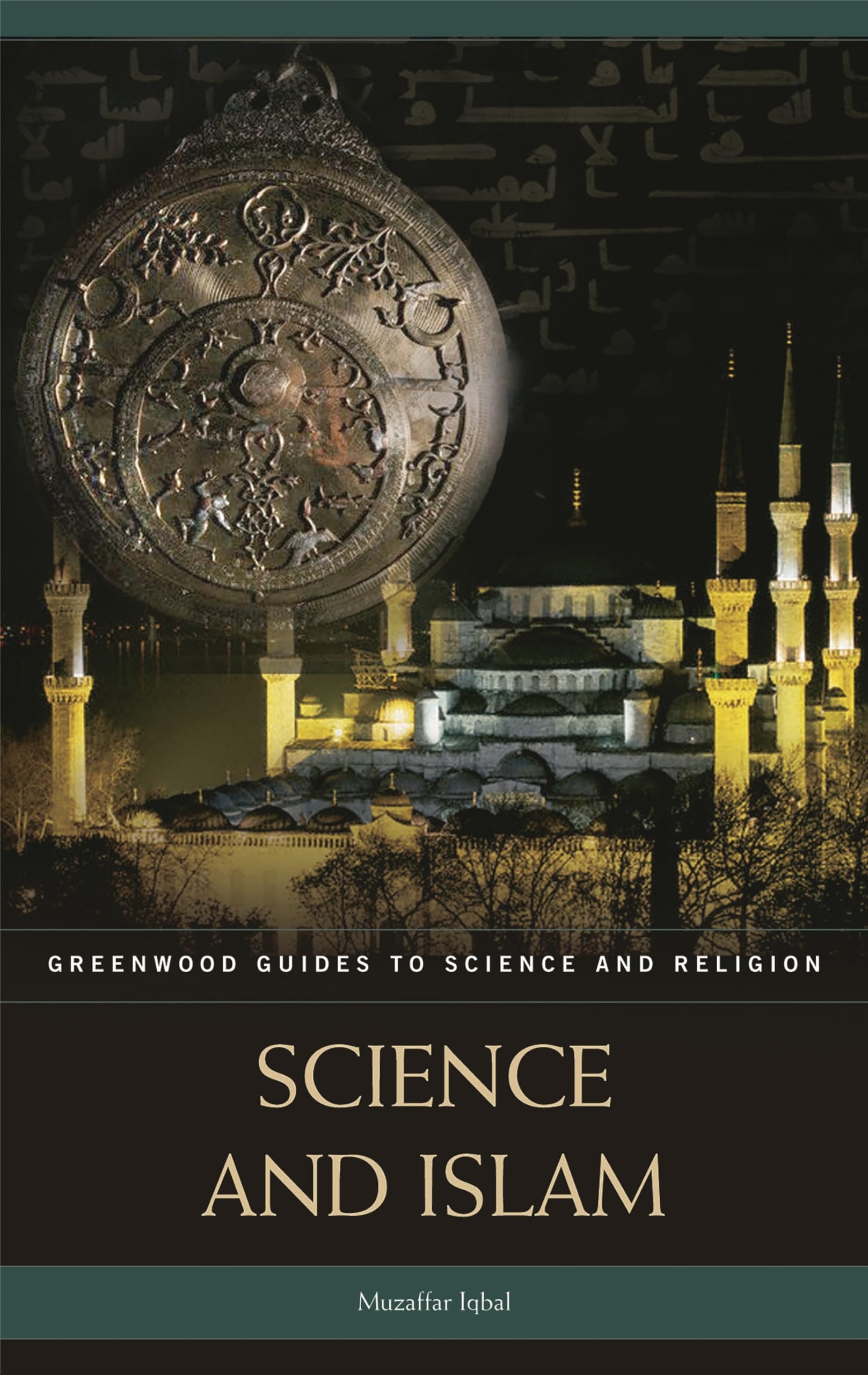 Science and Islam (Greenwood Guides to Science and Religion)