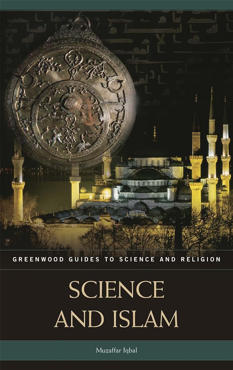 Science and Islam (Greenwood Guides to Science and Religion)