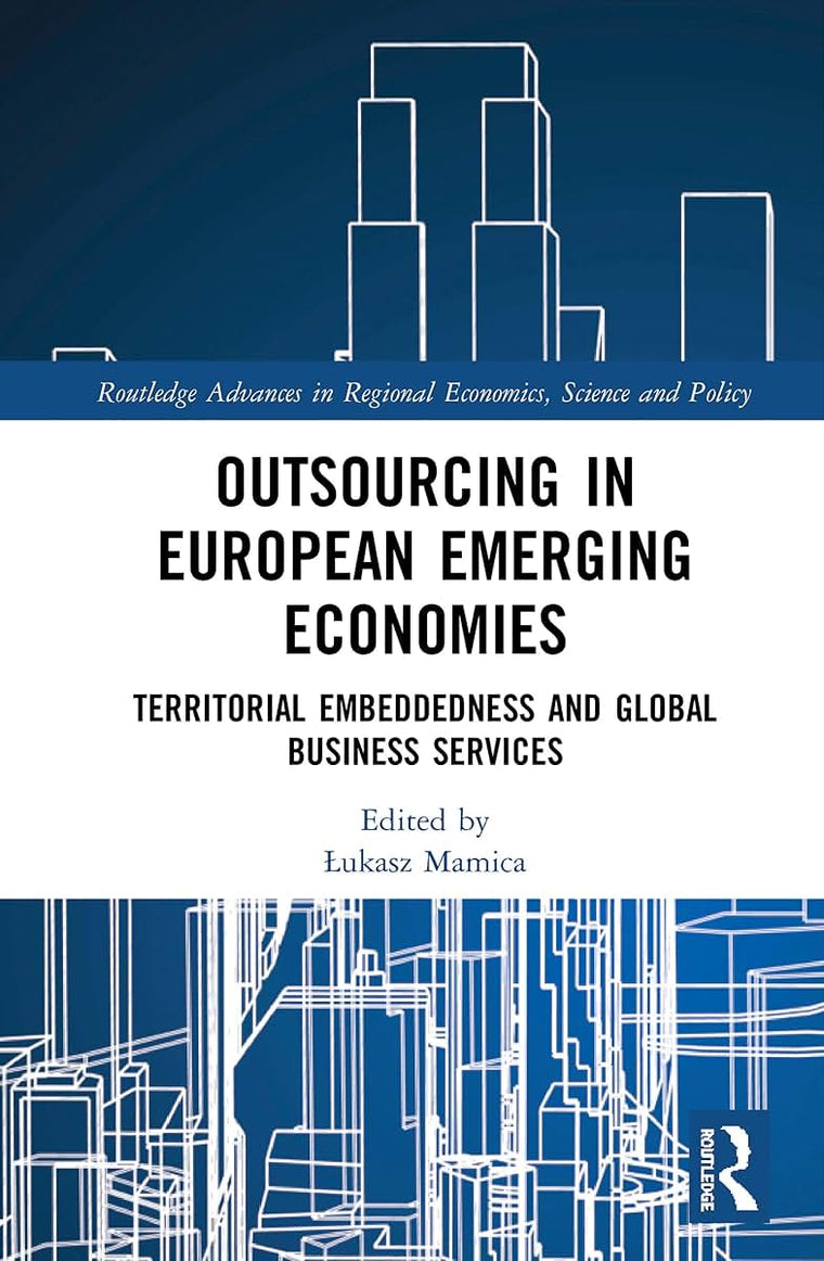 Outsourcing in European Emerging Economies (Routledge Advances in Regional Economics, Science and Policy)