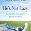 He's Not Lazy: Empowering Your Son to Believe In Himself
