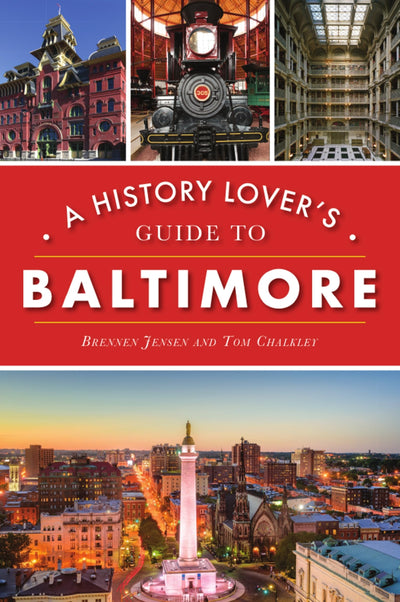 History Lover's Guide to Baltimore, A (History & Guide)