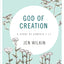 God of Creation - Bible Study Book: A Study of Genesis 1-11