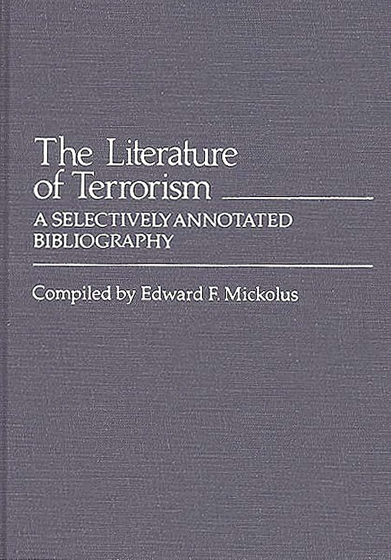 The Literature of Terrorism: A Selectively Annotated Bibliography