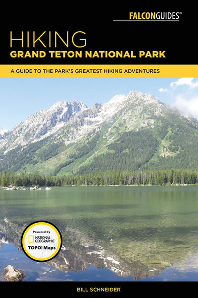 Hiking Grand Teton National Park: A Guide to the Park's Greatest Hiking Adventures (Regional Hiking Series)