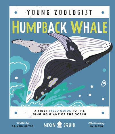 Humpback Whale (Young Zoologist): A First Field Guide to the Singing Giant of the Ocean