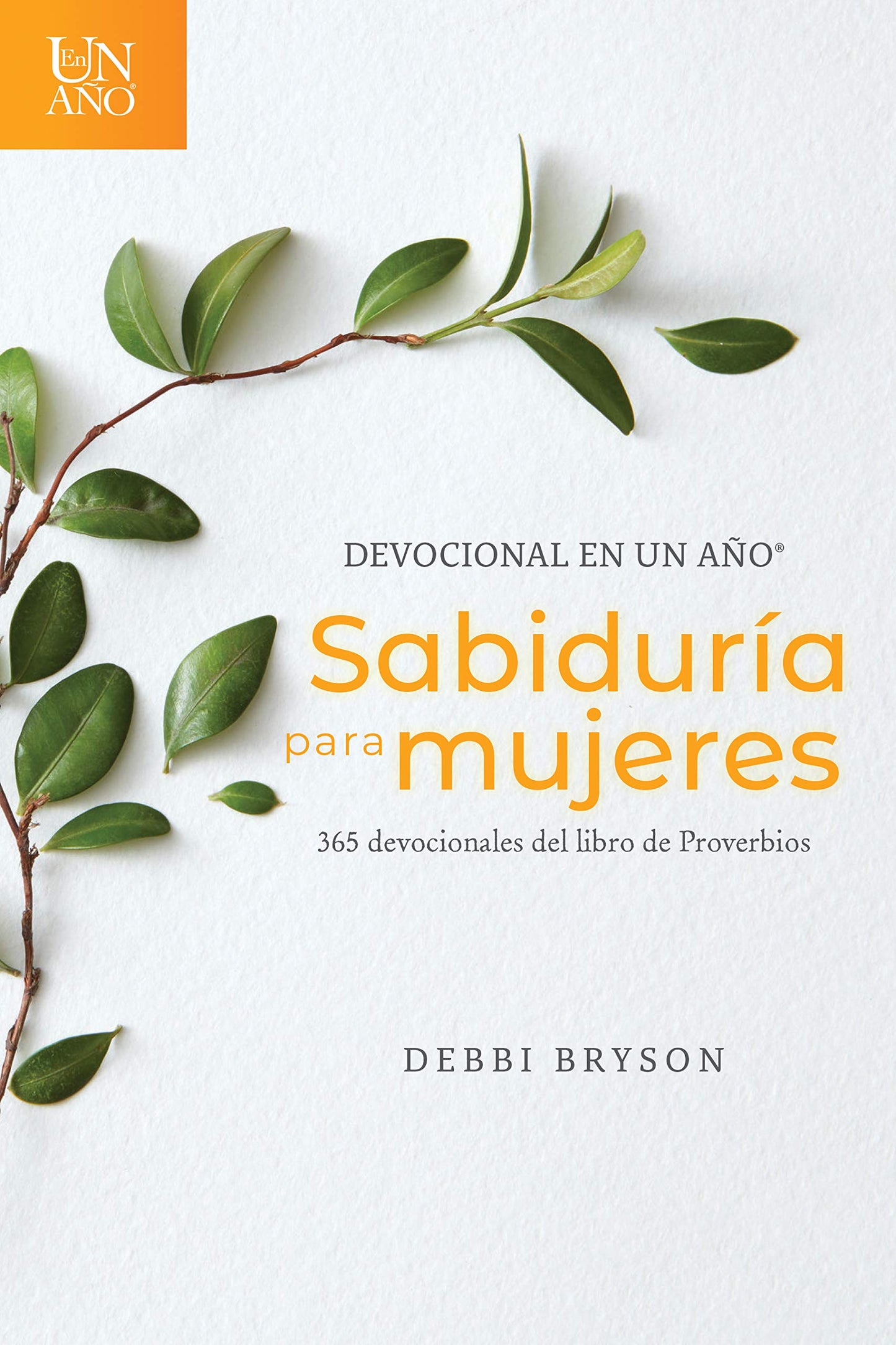 Devocional en un ao -- Sabiduría para mujeres: 365 devocionales del libro de Proverbios (Spanish Edition)