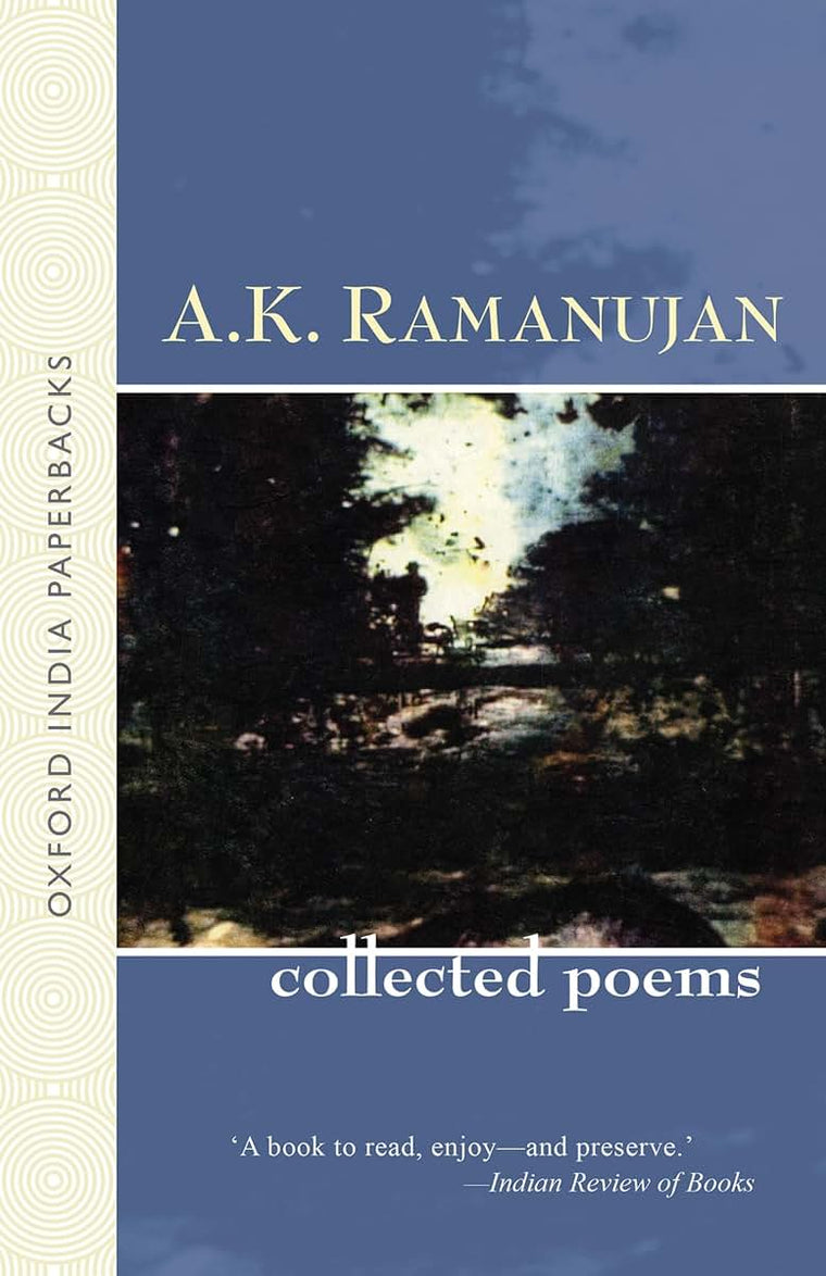 The Collected Poems of A. K. Ramanujan (Oxford India Paperbacks)