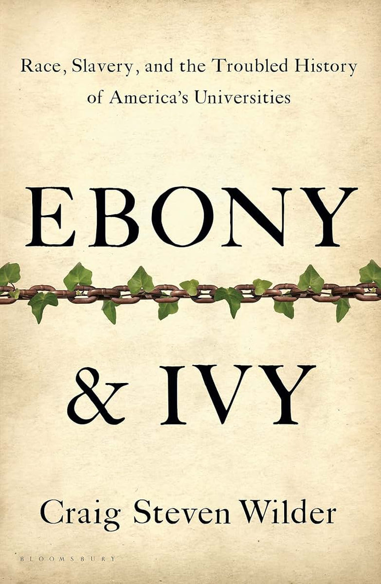 Ebony and Ivy: Race, Slavery, and the Troubled History