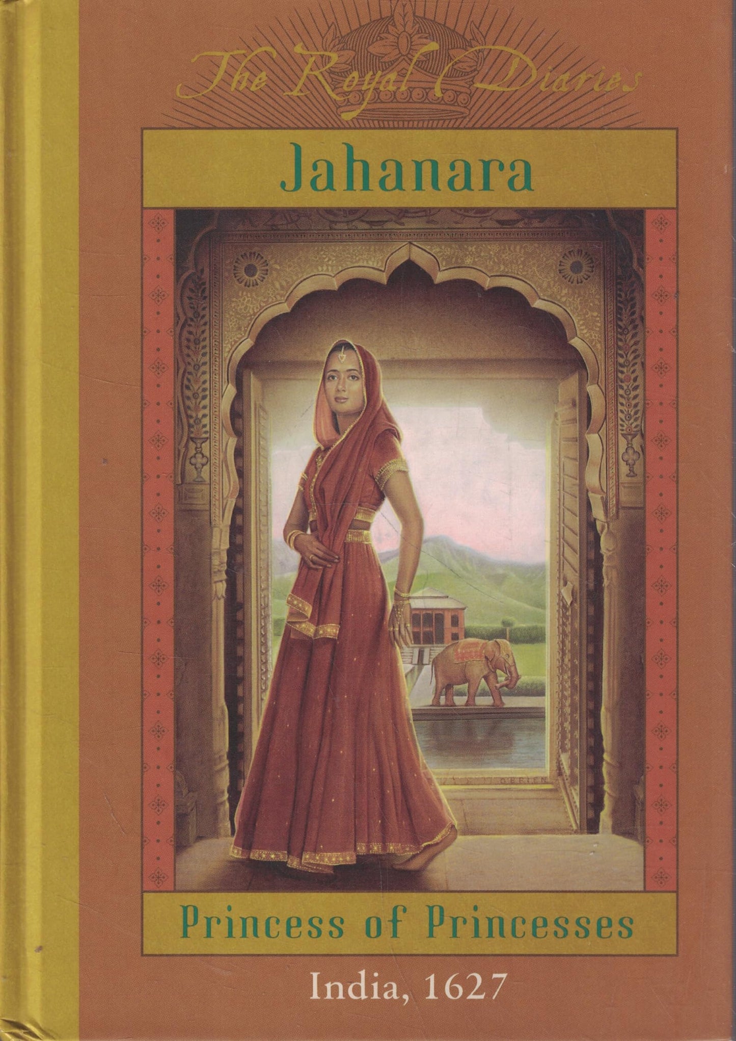 The Royal Diaries: Jahanara, Princess Of Princesses: India, 1627 (The Royal Diaries)