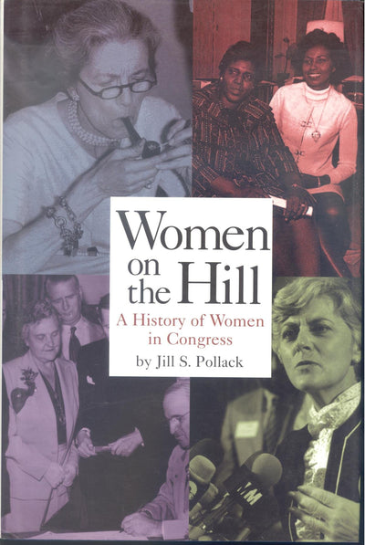 Women on the Hill: A History of Women in Congress (Women Then--Women Now)