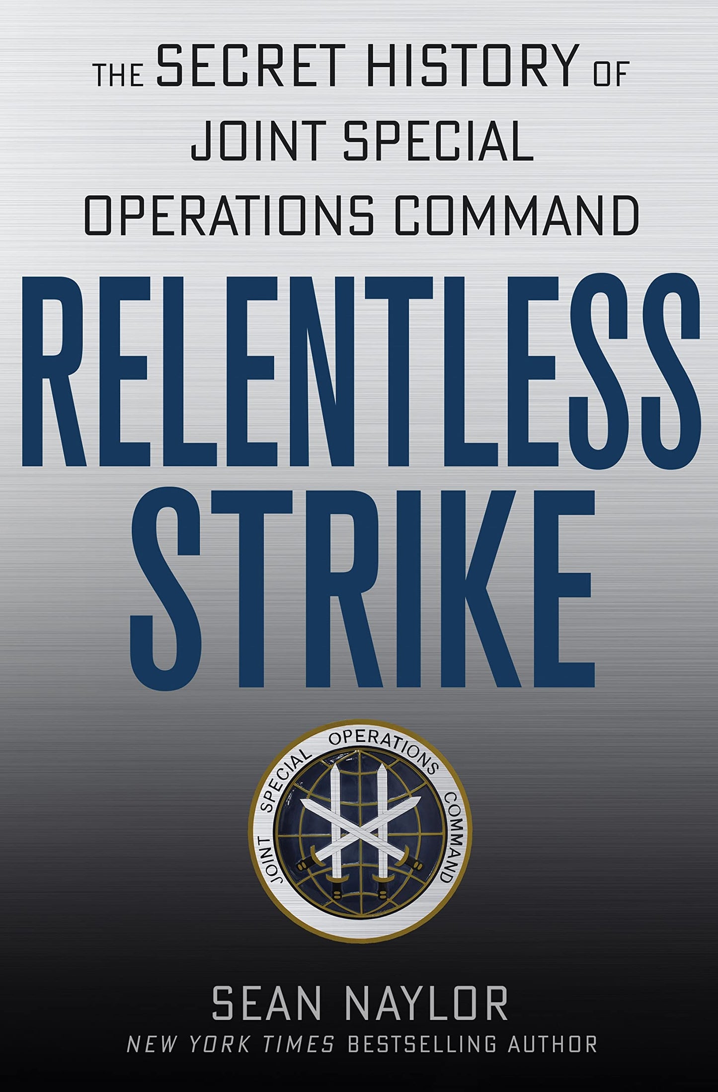 Relentless Strike: Secret History of Joint Special Ops