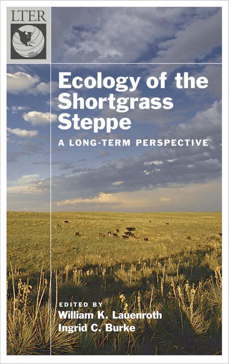 Ecology of the Shortgrass Steppe: A Long-Term Perspective (Long-Term Ecological Research Network Series)