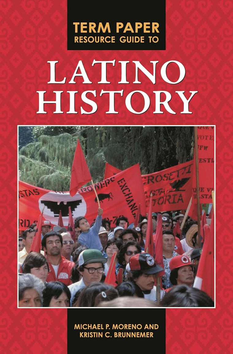 Term Paper Resource Guide to Latino History (Term Paper Resource Guides)