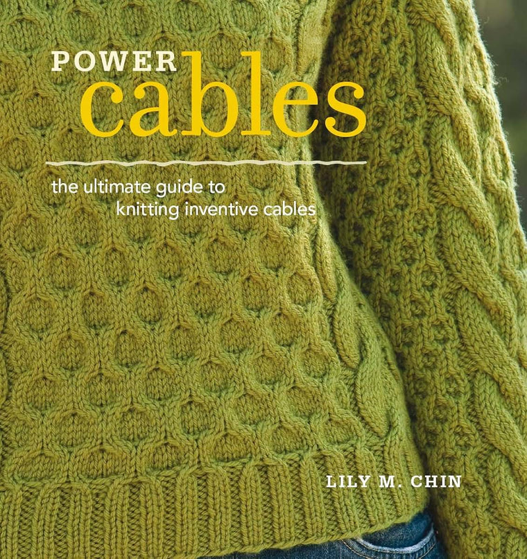 Power Cables: The Ultimate Guide to Knitting Inventive Cables