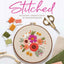 Freshly Stitched: Modern Embroidery for Absolute Beginners