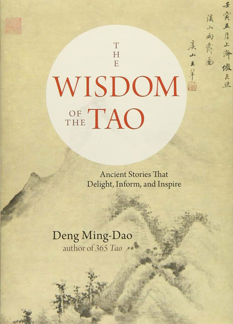 The Wisdom of the Tao: Ancient Stories that Delight, Inform, and Inspire
