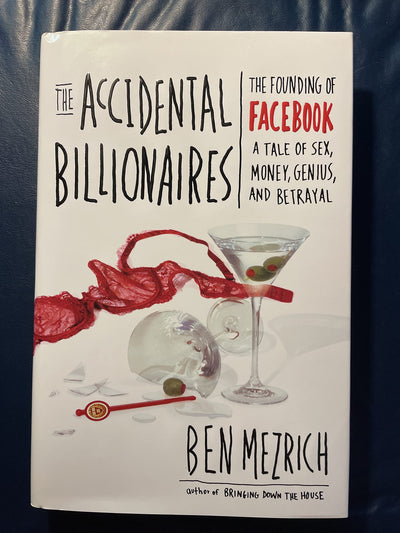 The Accidental Billionaires: The Founding of Facebook: A Tale of Sex, Money, Genius and Betrayal A Tale of Sex, Money, Genius and Betrayal