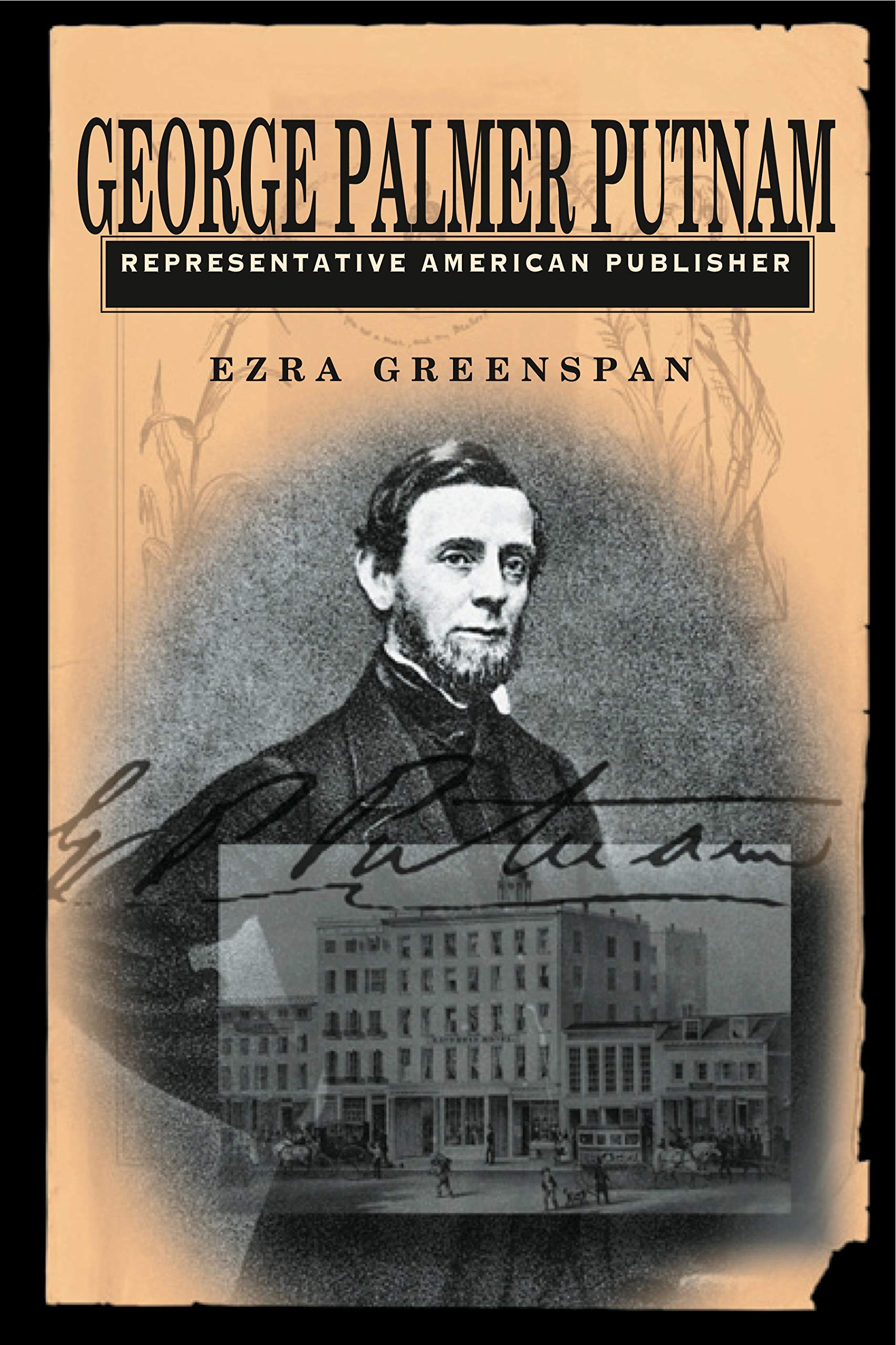 George Palmer Putnam: Representative American Publisher (Penn State Series in the History of the Book)