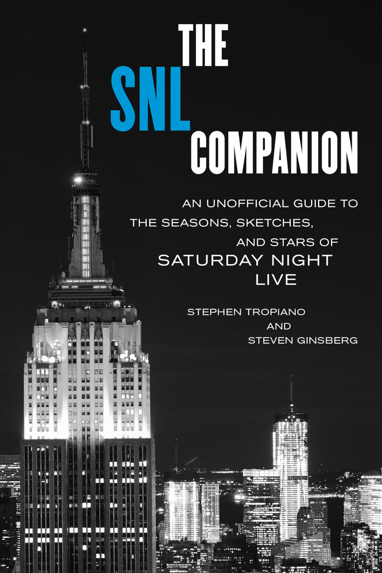 The SNL Companion: An Unofficial Guide to the Seasons, Sketches, and Stars of Saturday Night Live