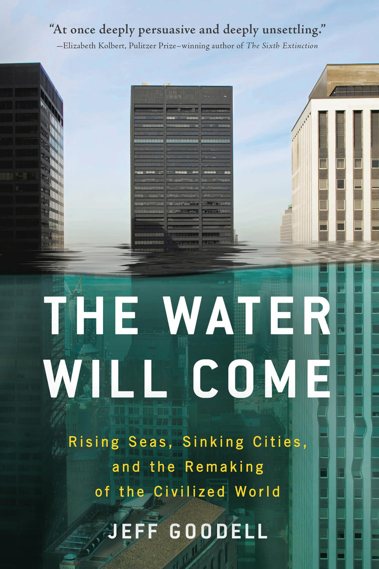 The Water Will Come: Rising Seas, Sinking Cities, and the Re