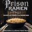 Prison Ramen: Recipes and Stories from Behind Bars