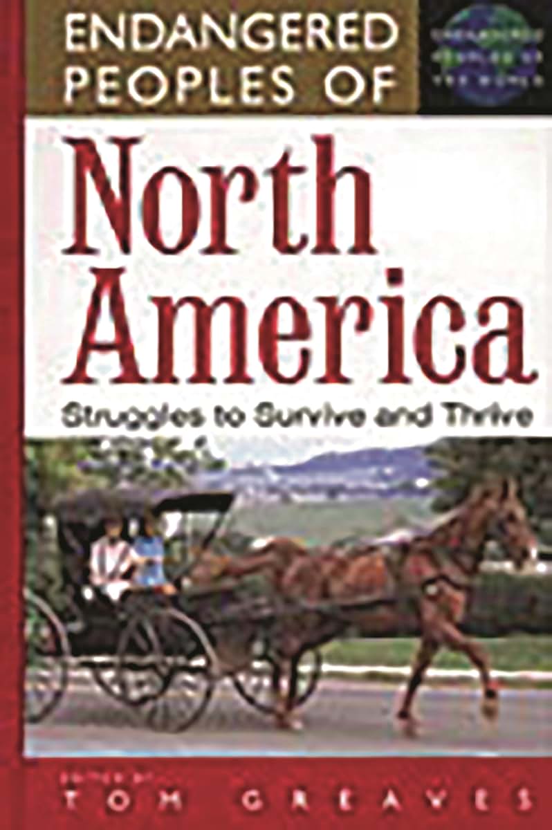 Endangered Peoples of North America: Struggles to Survive and Thrive (The Greenwood Press Endangered Peoples of the World Series)