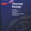 Thermal Design: Heat Sinks, Thermoelectrics, Heat Pipes, Compact Heat Exchangers, and Solar Cells