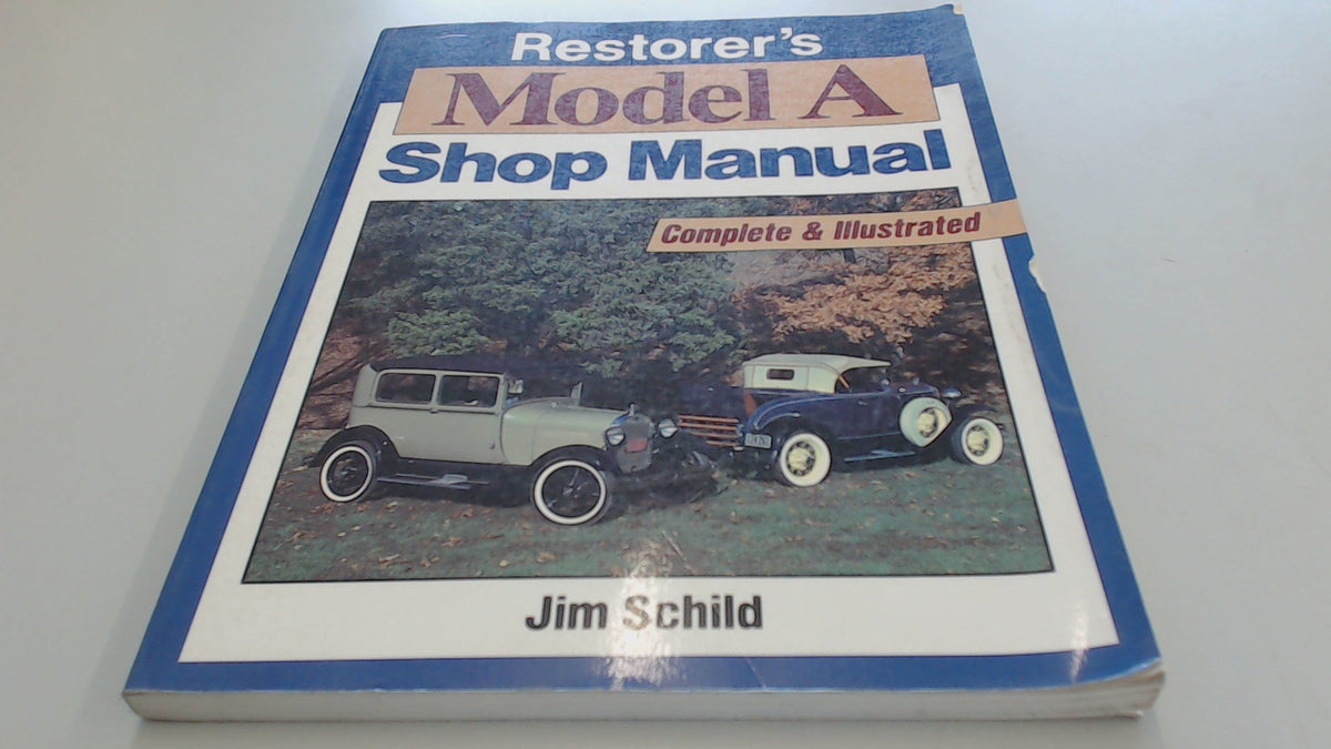 Restorer's Model a Shop Manual: Complete and Illustrated/F879Ap