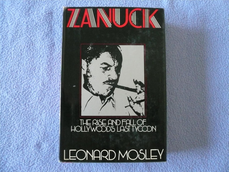 Zanuck: The Rise and Fall of Hollywoods Last Tycoon