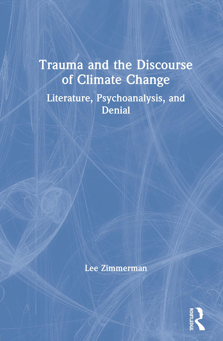 Trauma and the Discourse of Climate Change: Literature, Psychoanalysis and Denial