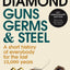 Guns, Germs and Steel: A short history of everybody for the last 13,000 years