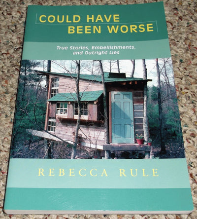 Could Have Been Worse: True Stories, Embellishments, and Outright Lies