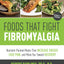 Foods that Fight Fibromyalgia: Nutrient-Packed Meals That Increase Energy, Ease Pain, and Move You Towards Recovery