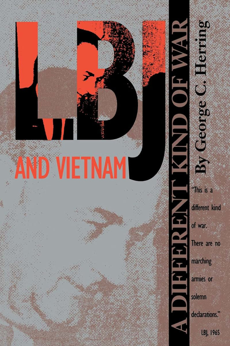 LBJ and Vietnam: A Different Kind of War (Administrative History of the Johnson Presidency Series) (An Administrative History of the Johnson Presidency)