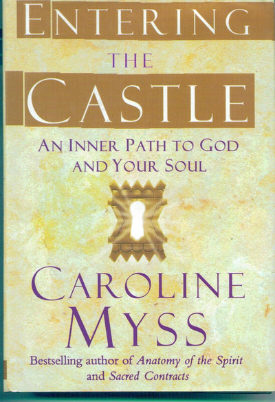 Entering the Castle: An Inner Path to God and Your Soul by C