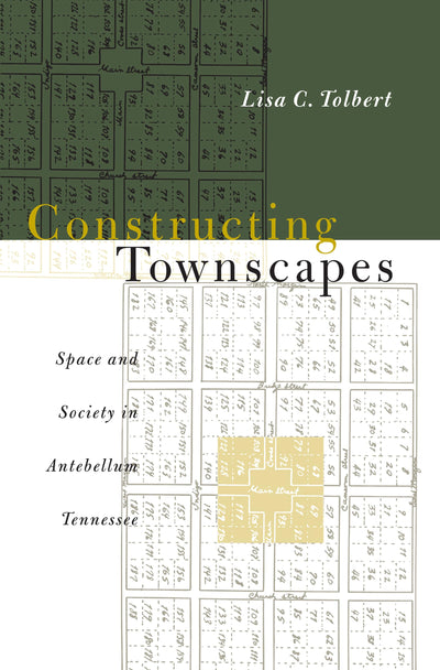 Constructing Townscapes: Space and Society in Antebellum Tennessee