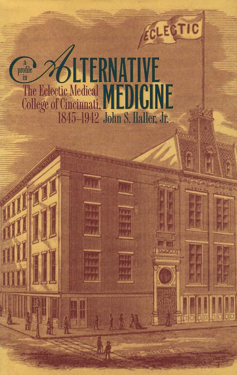 A Profile in Alternative Medicine: The Eclectic Medical College of Cincinnati, 1835-1942