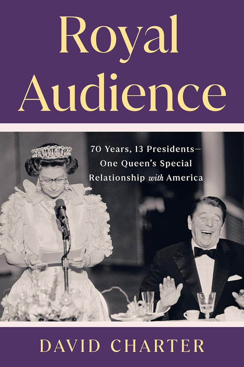 Royal Audience: 70 Years, 13 Presidents--One Queen's Special Relationship with America