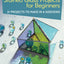 Stained Glass Projects for Beginners: 31 Projects to Make in a Weekend (IMM Lifestyle) Beginner-Friendly Tutorials & Step-by-Step Instructions for Frames, Lightcatchers, Leaded Window Panels, & More