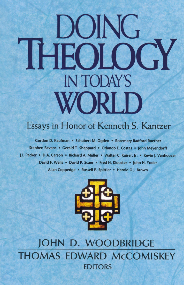 Doing Theology in Today's World: Essays in Honor of Kenneth S. Kantzer