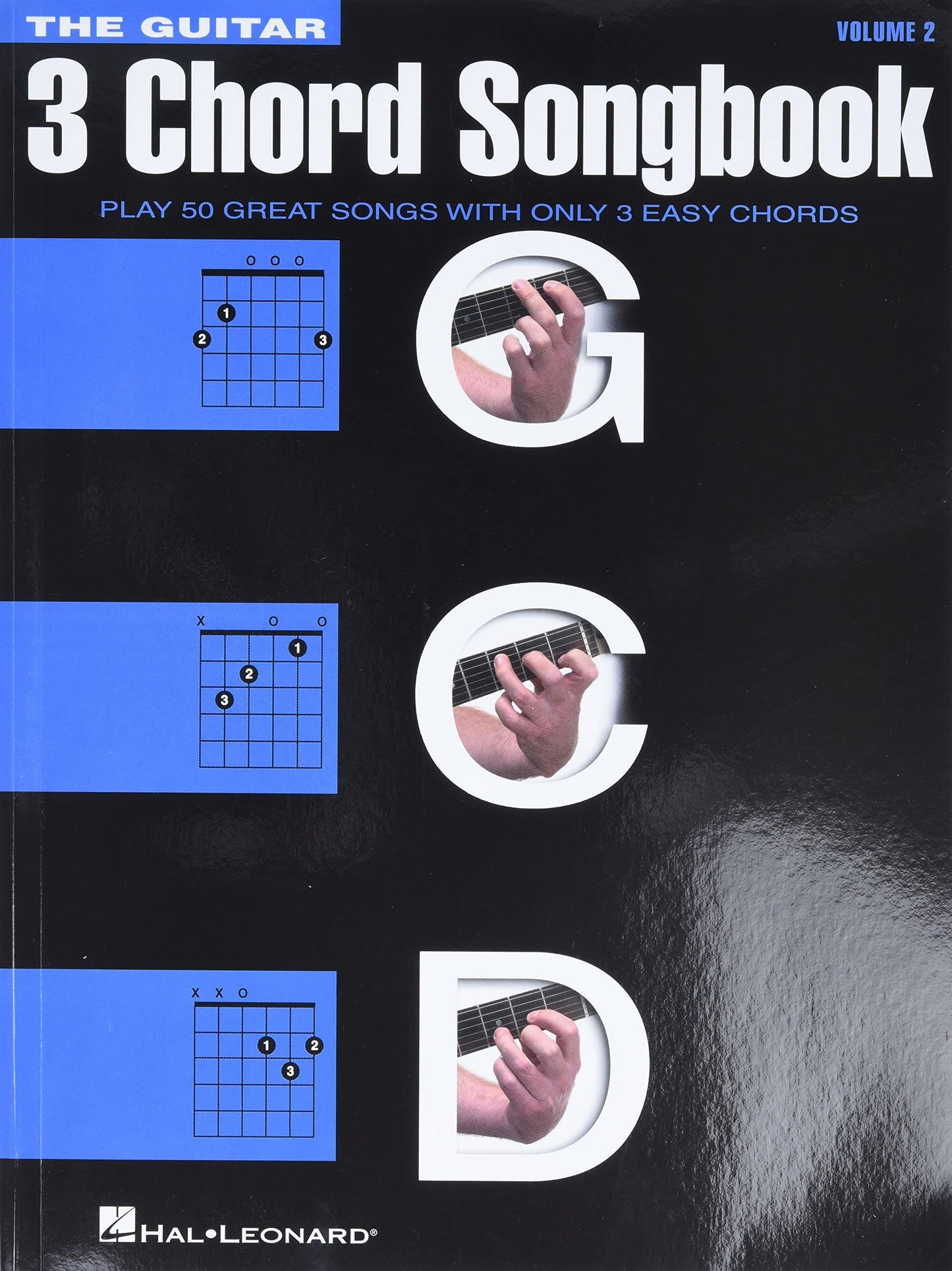 The Guitar Three-Chord Songbook - Volume 2 G-C-D  Beginner Guitar Songbook with Lyrics and Chords  Play 50 Classic Rock, Country, and Folk Songs Using Just 3 Easy Chords