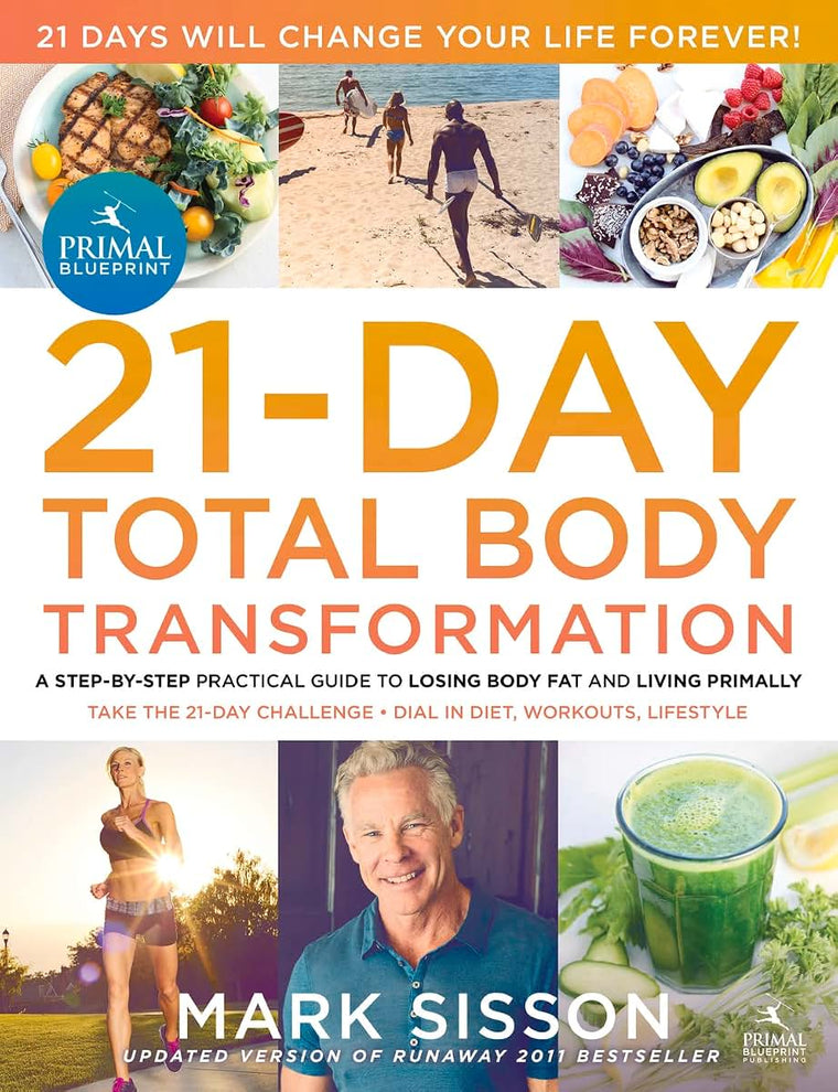 The Primal Blueprint 21-Day Total Body Transformation: A step-by-step practical guide to losing body fat and living primally