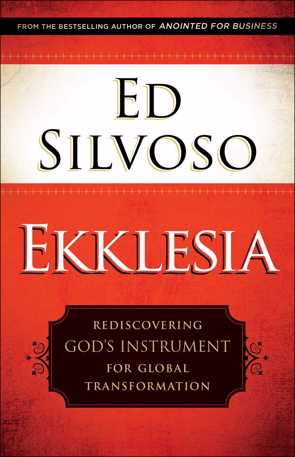 Ekklesia: Rediscovering God's Instrument for Global Transformation