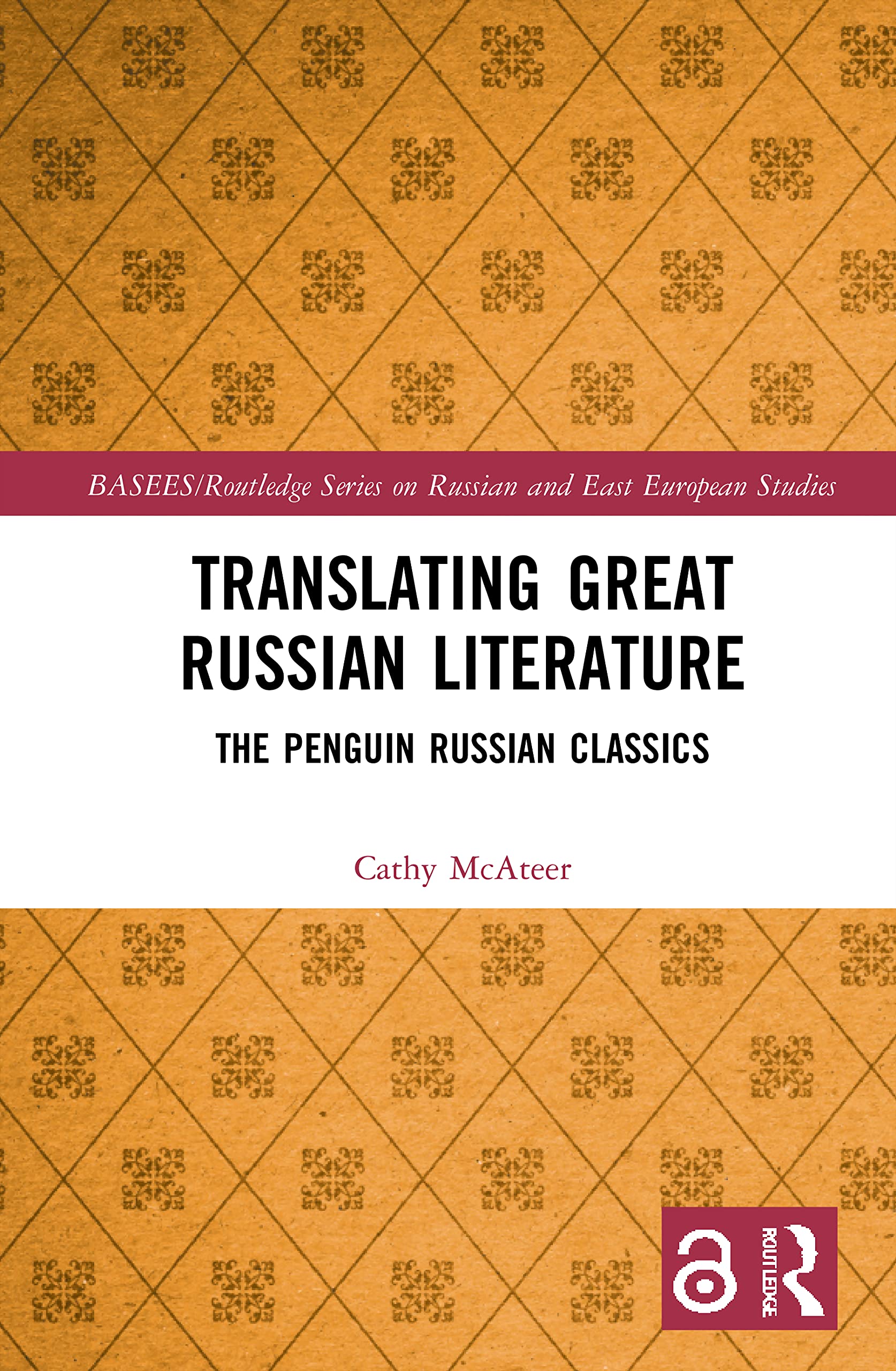 Translating Great Russian Literature (BASEES/Routledge Series on Russian and East European Studies)