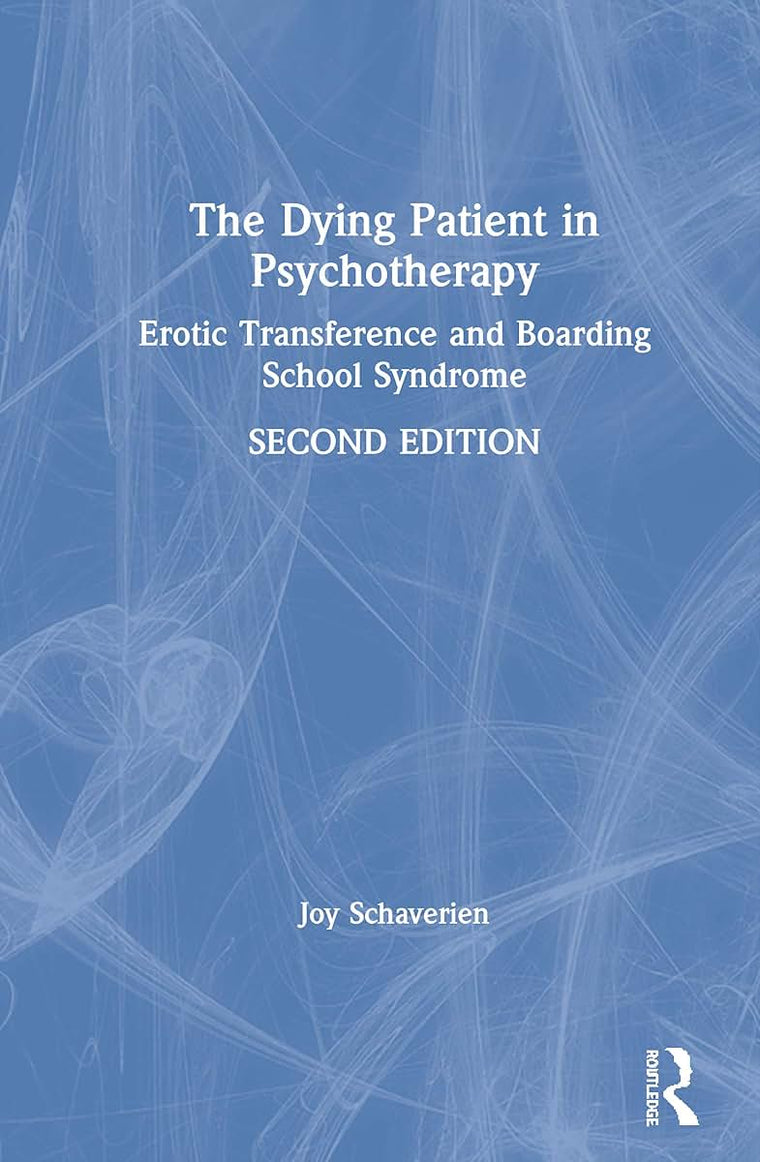 The Dying Patient in Psychotherapy: Erotic Transference and Boarding School Syndrome