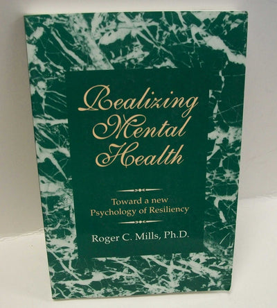 Realizing Mental Health : Toward a New Psychology of Resiliency