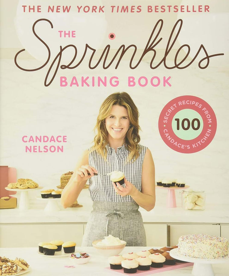 The Sprinkles Baking Book: 100 Secret Recipes from Candace's Kitchen