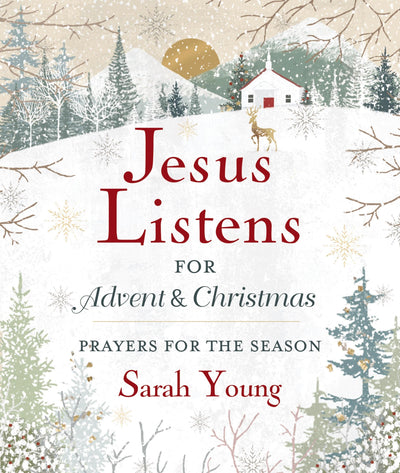 Jesus Listens--for Advent and Christmas, Padded Hardcover, with Full Scriptures: Prayers for the Season (A 40-Day Devotional) - The Perfect Christian Gift for the Holidays